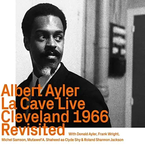 Albert Ayler – La Cave Live, Cleveland 1966 Revisited – Import CD