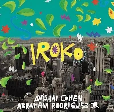 Avishai Cohen 、 Abraham Rodriguez Jr. – Iroko – Import CD