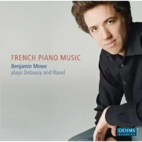 Benjamin Moser – French Piano Music Siren Records