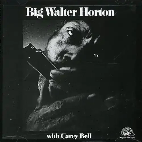 Big Walter Horton – With Carey Bell Siren Records