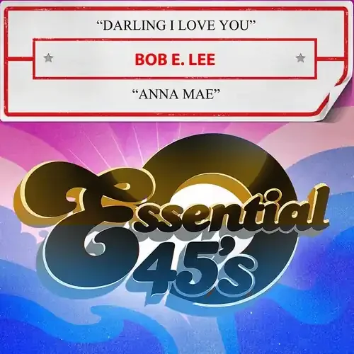 Bob Lee E. – Darling I Love You / Anna Mae (Digital 45) (Mod) Siren Records