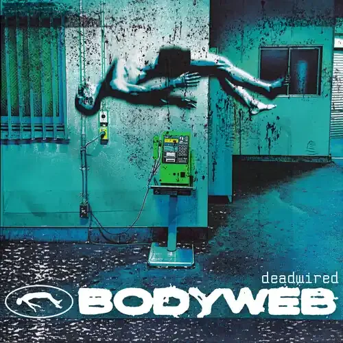 Bodyweb – Deadwired Siren Records