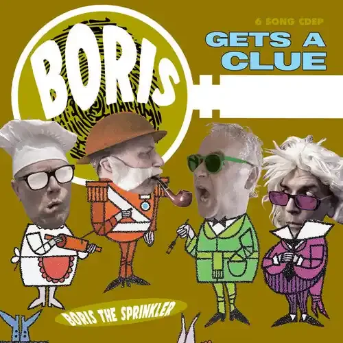 Boris the Sprinkler Gets A Clue – COMPACT DISCS
