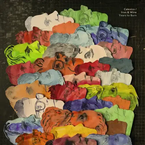 Calexico and Iron & Wine – Years To Burn Siren Records