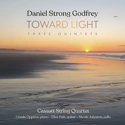 Cassatt String Quartet Daniel Strong Godfrey Toward Light (Three Quintets) – COMPACT DISCS