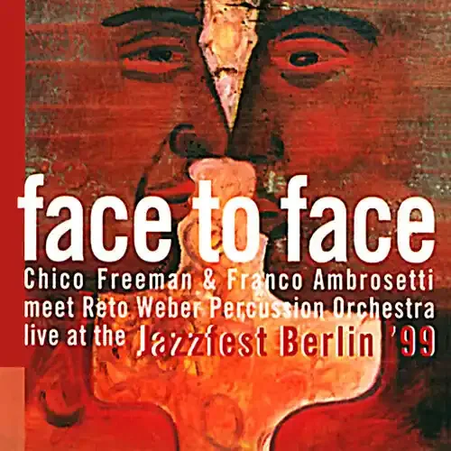 Chico Freeman Face to Face – COMPACT DISCS