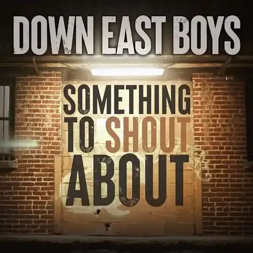 Down East Boys Something To Shout About