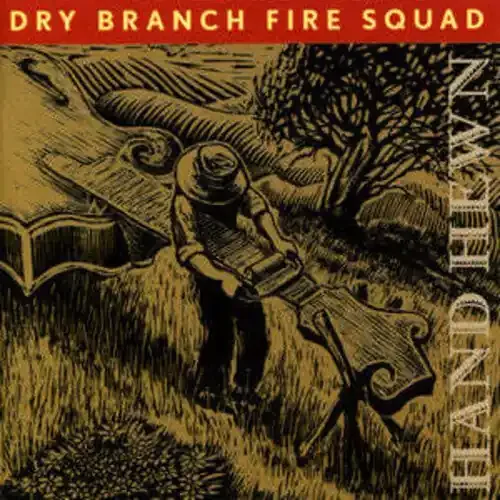 Dry Branch Fire Squad Hand Hewn – COMPACT DISCS