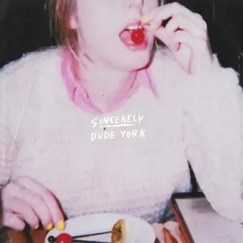 Dude York – Sincerely Siren Records