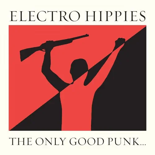 Electro Hippies The Only Good Punk…(Is A Dead One) – COMPACT DISCS