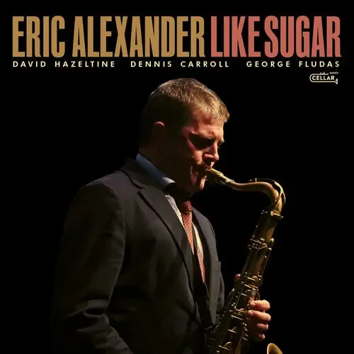 Eric Alexander Like Sugar – COMPACT DISCS
