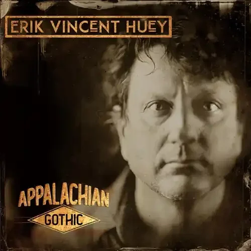 Erik Huey Vincent – Appalachian Gothic Siren Records