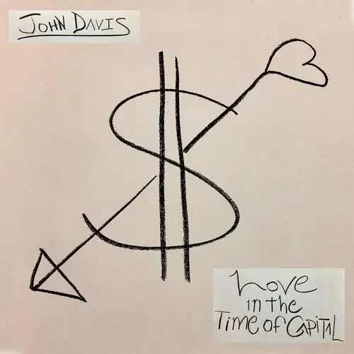 John Davis Love in the Time of Capital – VINYL LP