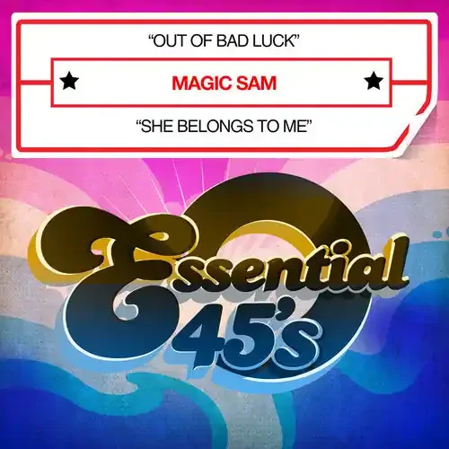 Magic Sam Out of Bad Luck / She Belongs to Me – CD SINGLE