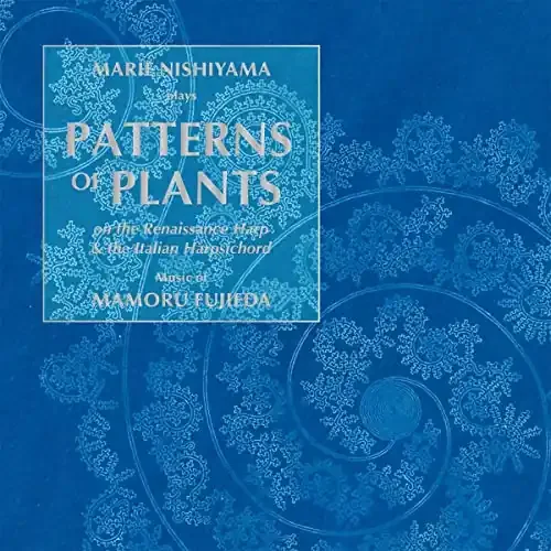 Marie Nishiyama plays Patterns of Plants on the Renaissance Harp and the Italian Harpsichord‐Fujieda, Mamoru (1955-) – Japan CD