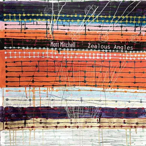 Matt Mitchell Zealous Angles – COMPACT DISCS