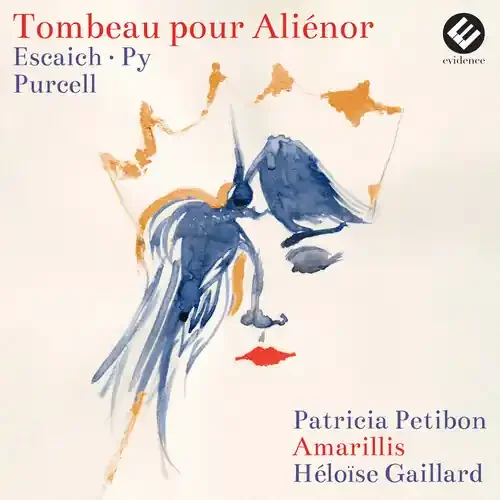 Patricia Petibon / Amarillis / Gaillard,Heloise – Tombeau Pour Alienor Siren Records