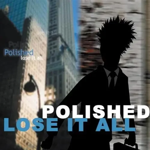 Polished Lose It All – CD SINGLE