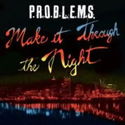 Problems – Make It Through The Night Siren Records