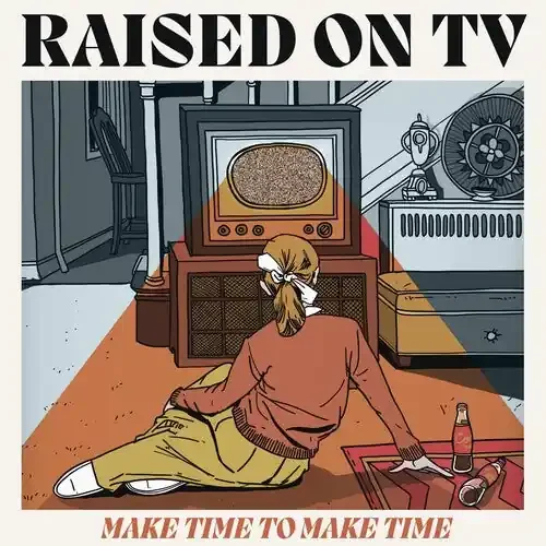 Raised on TV Make Time To Make Time – COMPACT DISCS