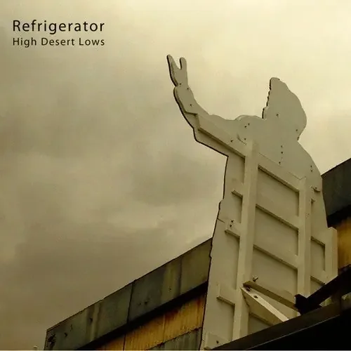 Refrigerator High Desert Lows – COMPACT DISCS