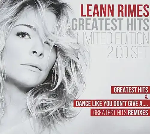 Rimes, Leann Greatest Hits & Dance Like You Don‘t Give a Greate