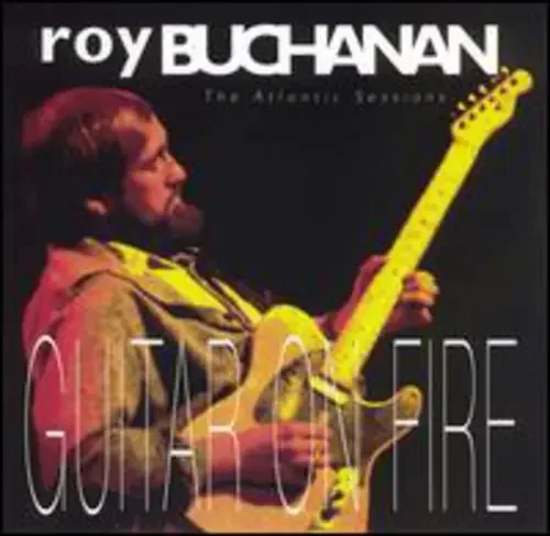 Roy Buchanan – Atlantic Years Guitars on Fire Siren Records