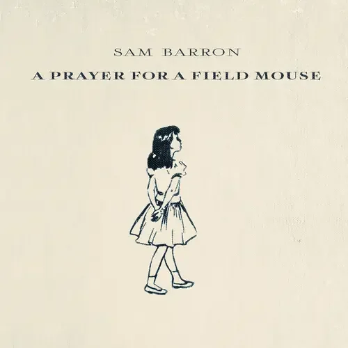 Sam Barron – Prayer For A Field Mouse Siren Records