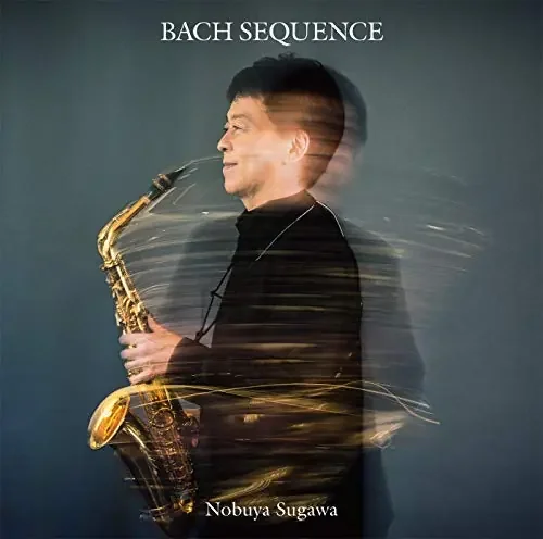 (Saxophone)Bach Sequence -Partitas for Solo Violin Nobuya Sugawa(Sax)‐Bach (1685-1750) – Japan CD