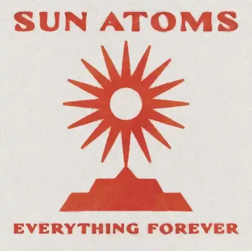 Sun Atoms Everything Forever – VINYL LP