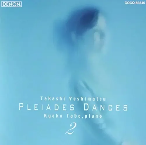 Takashi Yoshimatsu Pleiades Dances 2‐Yoshimatsu, Takashi (1953-) – Japan CD