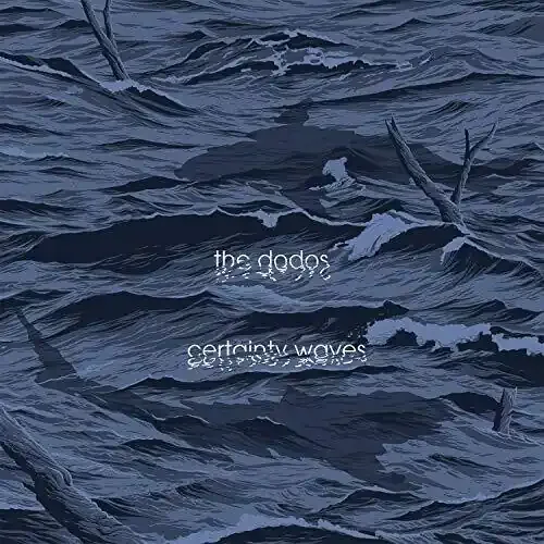 The Dodos – Certainty Waves Siren Records