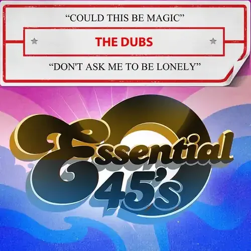 The Dubs – Could This Be Magic / Don‘t Ask Me To Be Lonely Siren Records