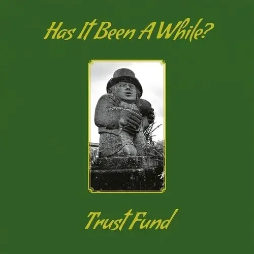 Trust Fund Has It Been A While? – VINYL LP